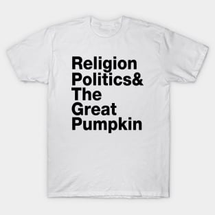 Religion, Politics & The Great Pumpkin T-Shirt